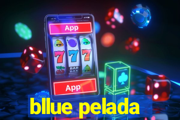 bllue pelada