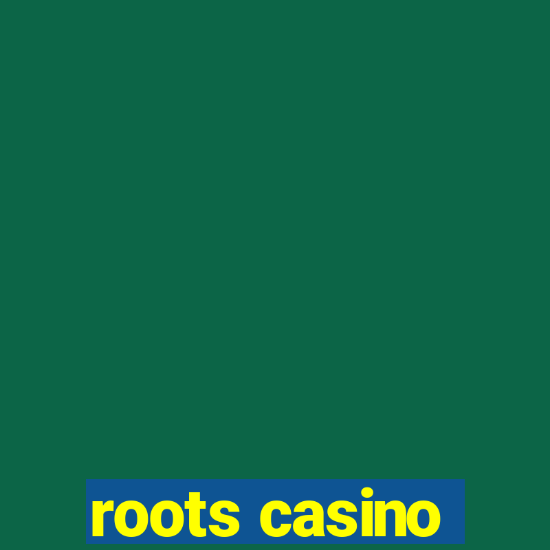 roots casino