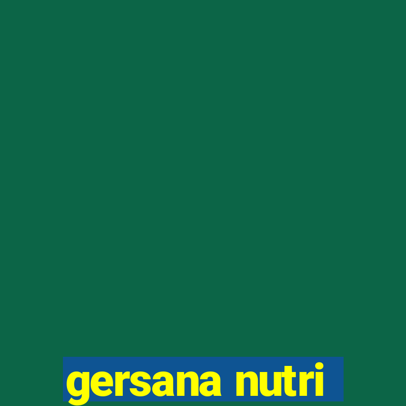 gersana nutri