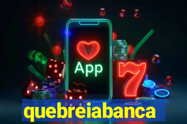 quebreiabanca