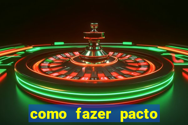 como fazer pacto da riqueza