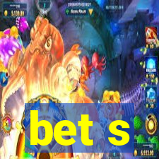 bet s