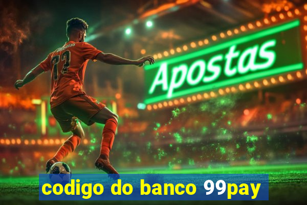 codigo do banco 99pay