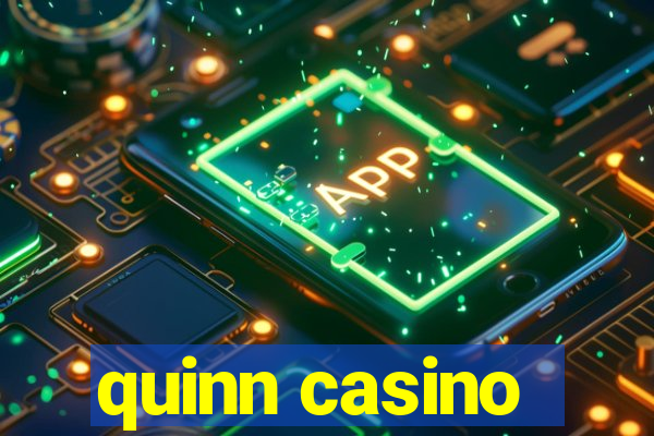 quinn casino