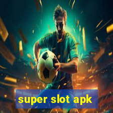 super slot apk