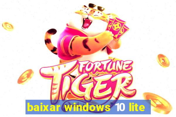 baixar windows 10 lite