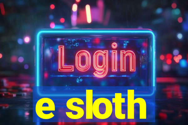 e sloth