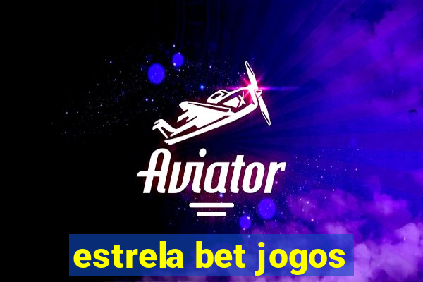 estrela bet jogos