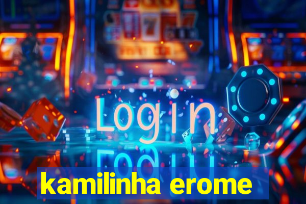 kamilinha erome