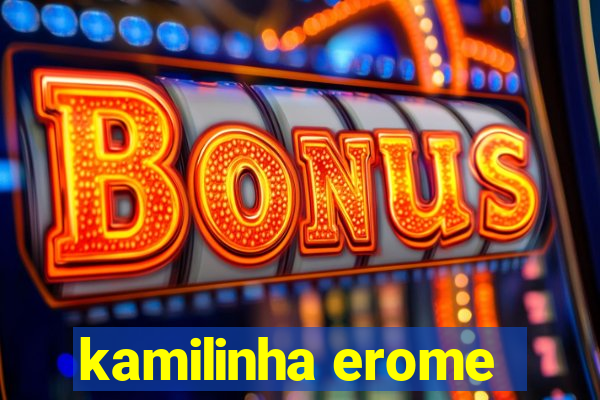 kamilinha erome