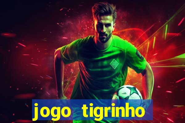 jogo tigrinho melhor plataforma