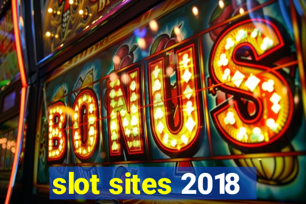 slot sites 2018