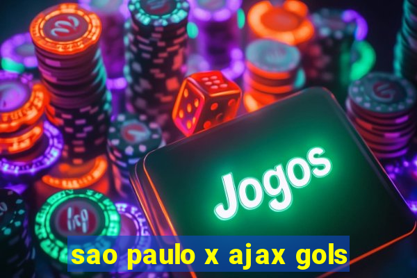 sao paulo x ajax gols