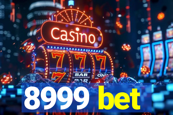 8999 bet