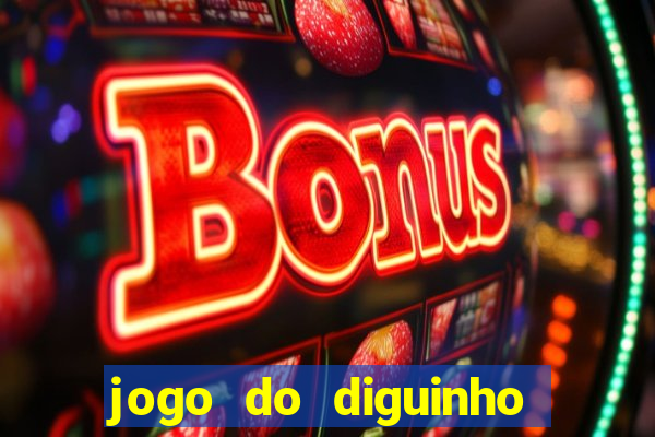 jogo do diguinho para ganhar dinheiro