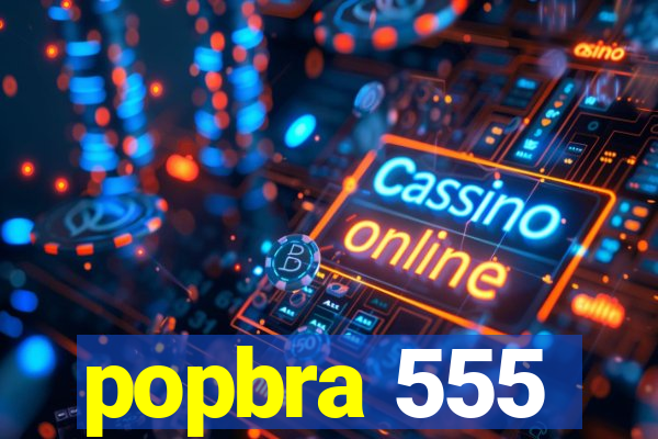 popbra 555