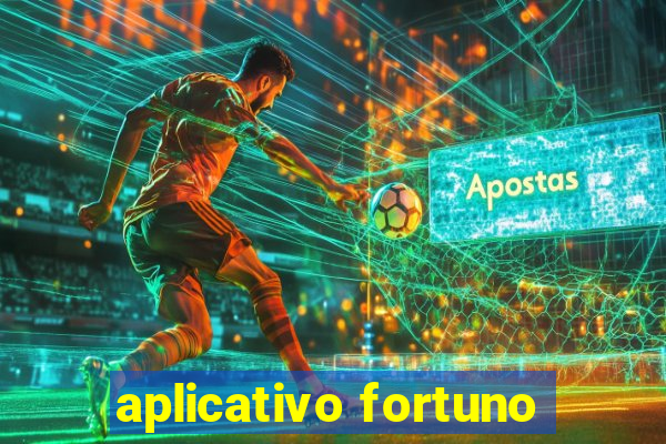 aplicativo fortuno