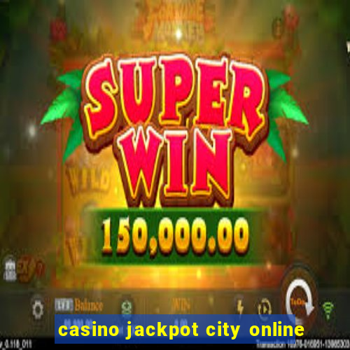 casino jackpot city online