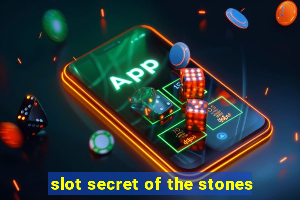 slot secret of the stones