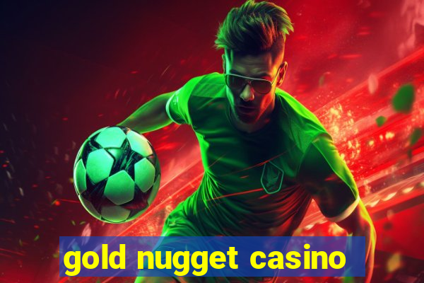 gold nugget casino