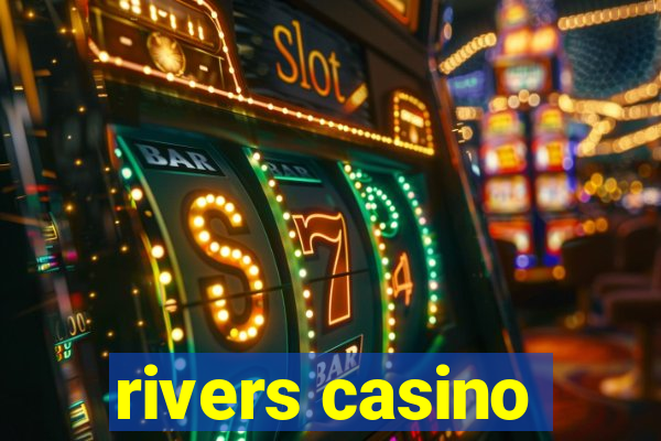 rivers casino