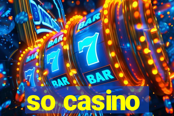 so casino