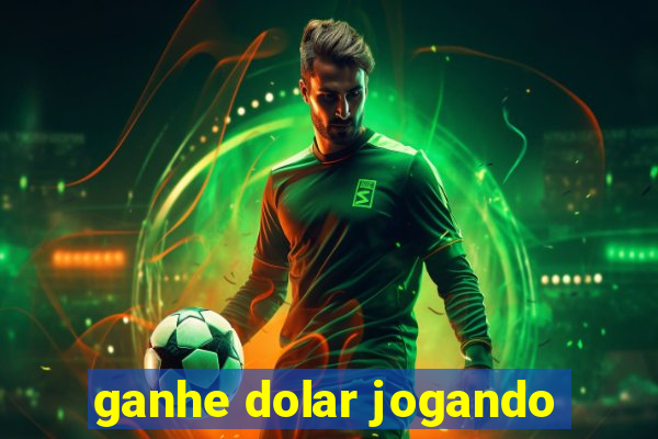 ganhe dolar jogando