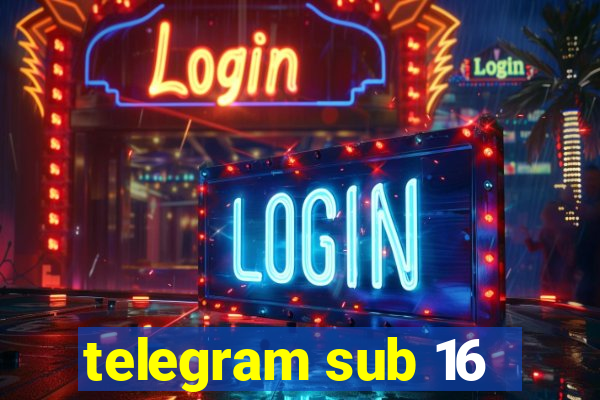 telegram sub 16