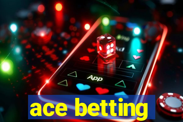 ace betting