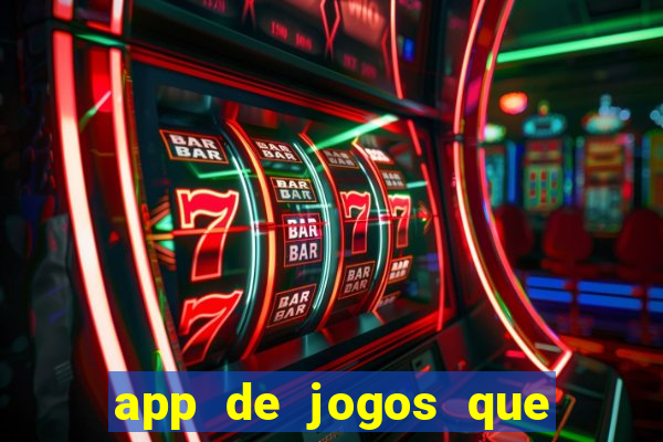 app de jogos que dao dinheiro de verdade