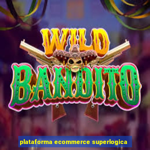 plataforma ecommerce superlogica