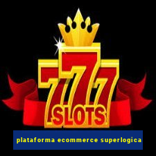 plataforma ecommerce superlogica