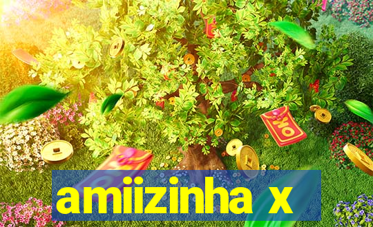 amiizinha x