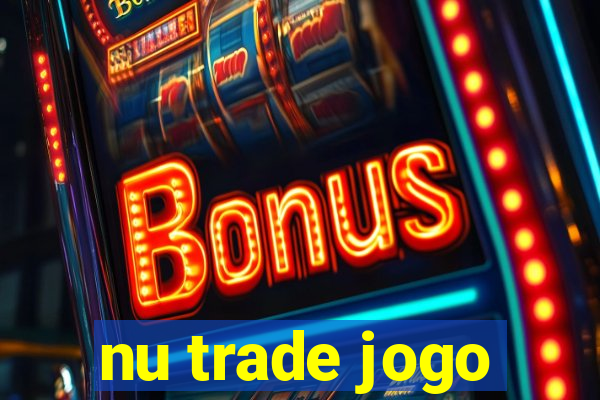 nu trade jogo