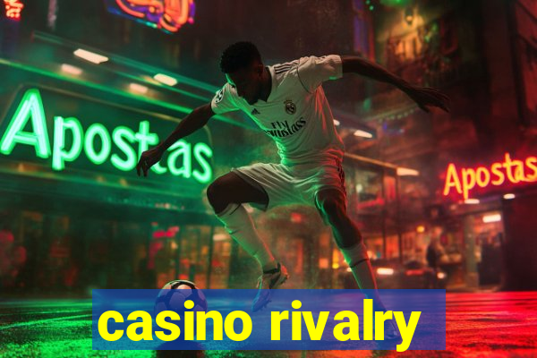 casino rivalry