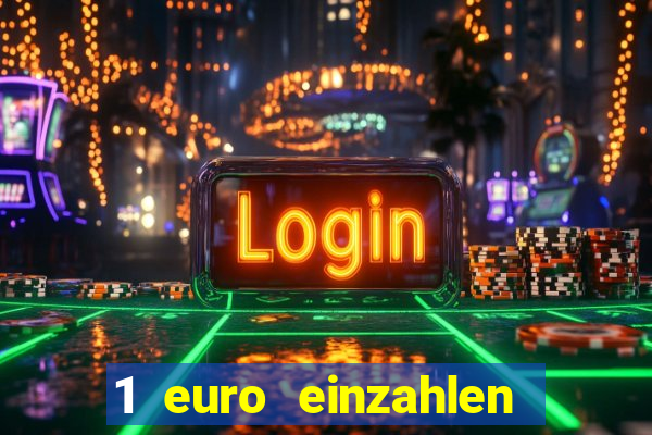 1 euro einzahlen online casino