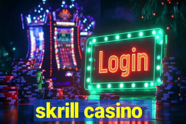 skrill casino