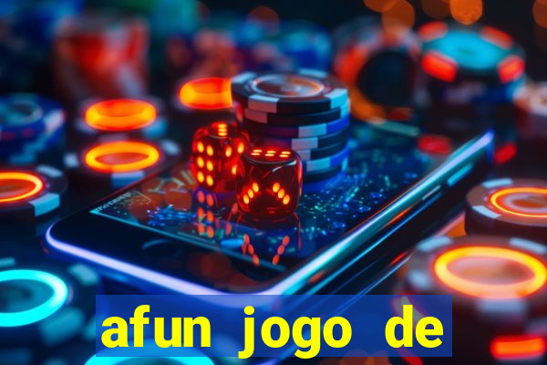 afun jogo de ganhar dinheiro