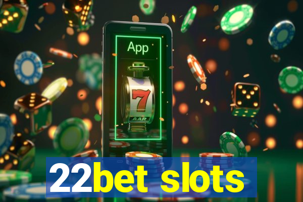 22bet slots