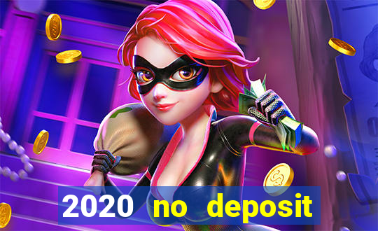 2020 no deposit casino bonus