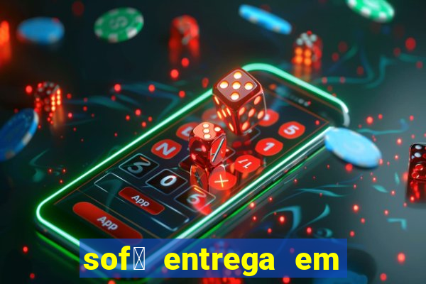 sof谩 entrega em 24 horas