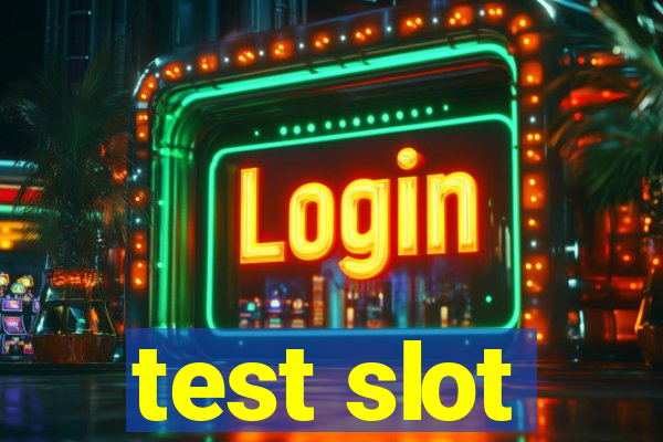 test slot