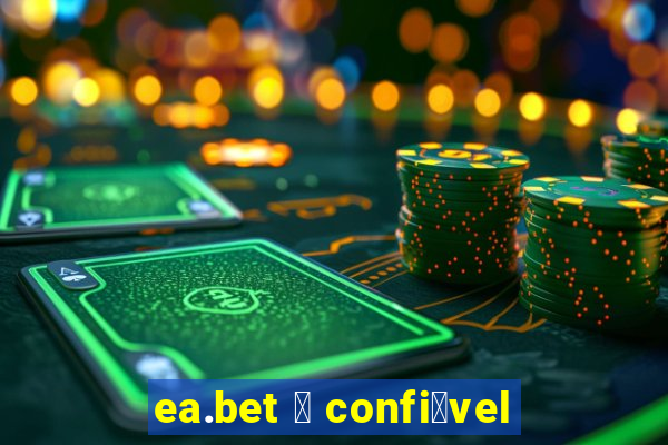 ea.bet 茅 confi谩vel