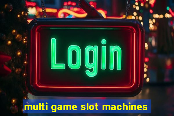 multi game slot machines