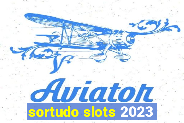 sortudo slots 2023