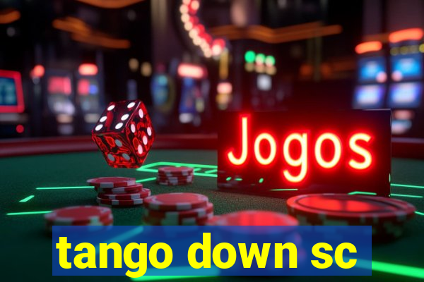 tango down sc