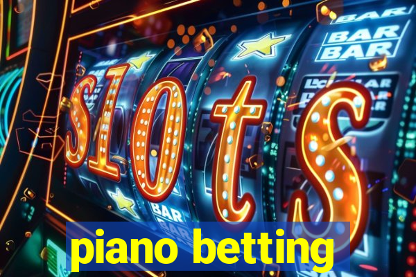 piano betting