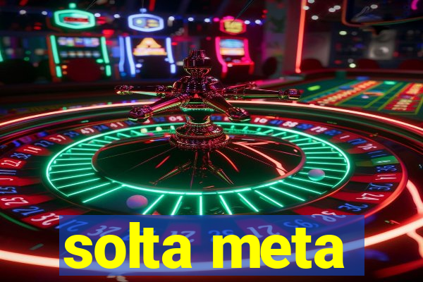 solta meta