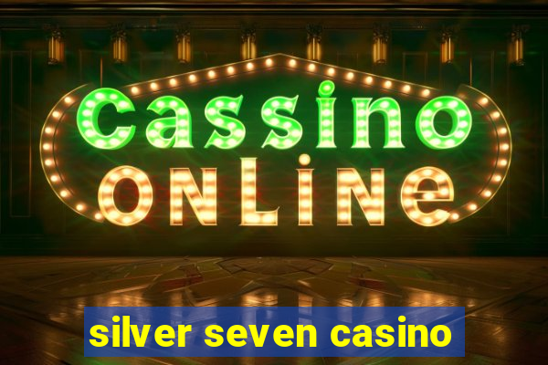 silver seven casino