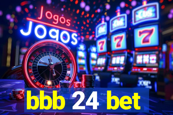 bbb 24 bet